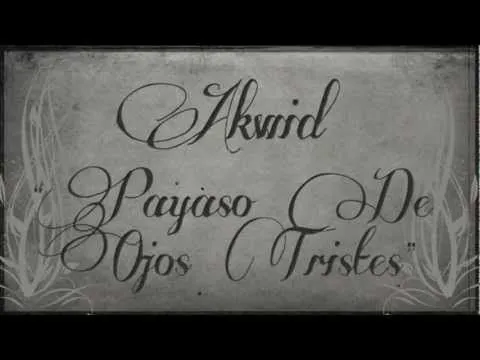 Akwid - Payaso De Ojos Tristes (2011 Video & Lyrics)