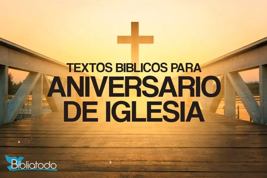 10 TEXTOS BIBLICOS PARA ANIVERSARIO DE IGLESIA