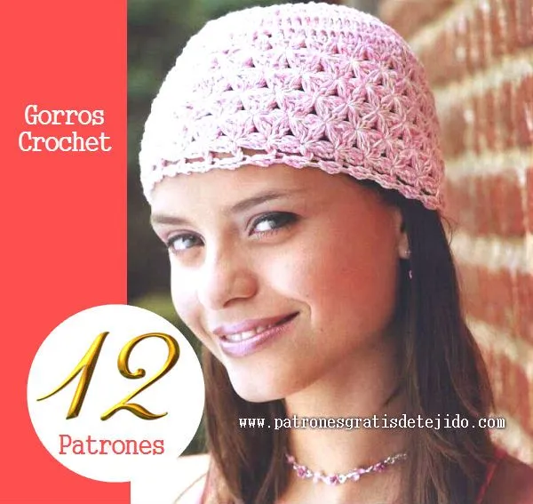12 Patrones Ganchillo de Gorros Muy Femeninos | Crochet y Dos agujas
