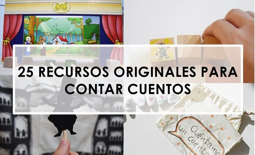 25 RECURSOS ORIGINALES PARA CONTAR CUENTOS - Aprendiendo con Montessori