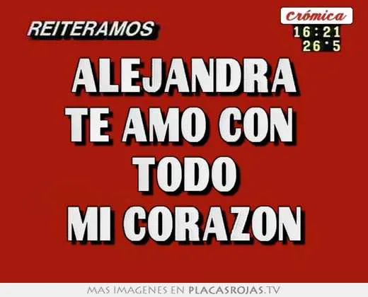 Alejandra te amo con todo mi corazon - Placas Rojas TV