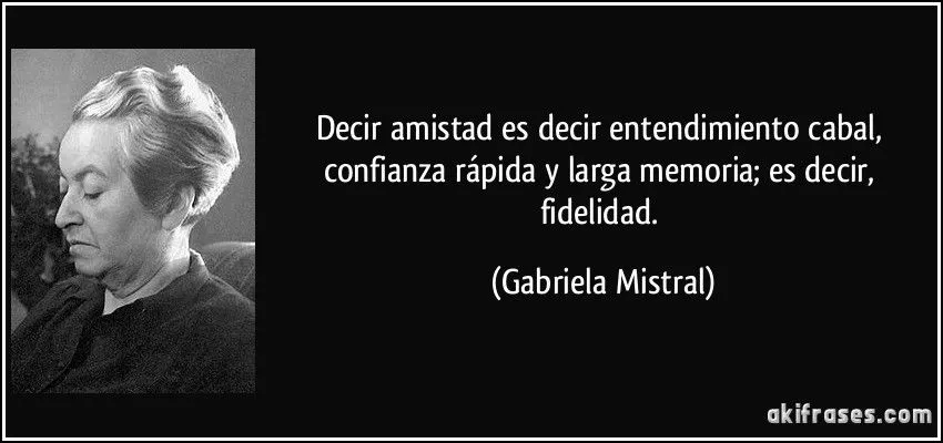 Decir amistad es decir entendimiento cabal, confianza rápida y... Decir amistad es decir entendimiento cabal, confianza rápida y...