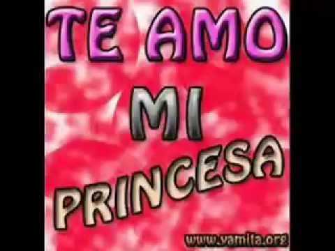 te amo mucho mi princesa hermosa!! :D - YouTube