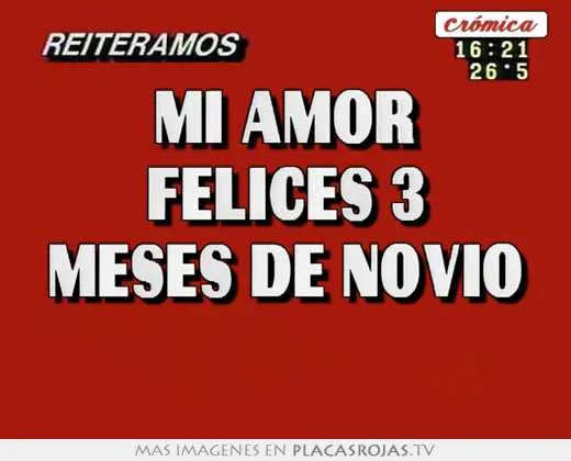 Mi amor felices 3 meses de novio - Placas Rojas TV