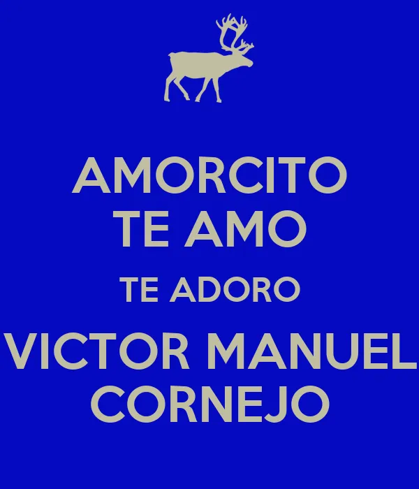 AMORCITO TE AMO TE ADORO VICTOR MANUEL CORNEJO - KEEP CALM AND ...