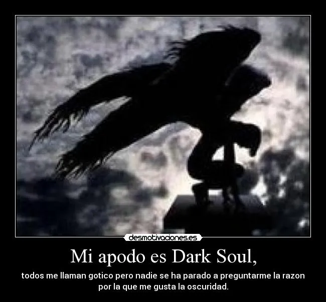 Mi apodo es Dark Soul, | Desmotivaciones