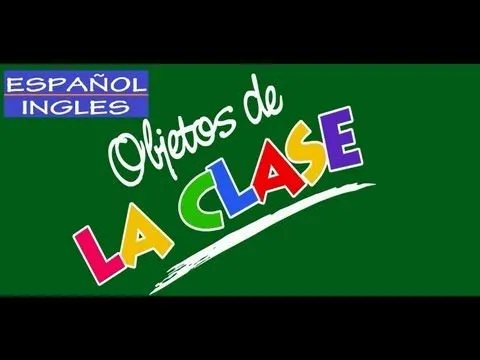 Aprendiendo ingles: OBJETOS DE LA CLASE - YouTube