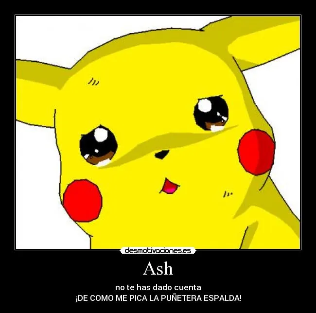 Ash | Desmotivaciones
