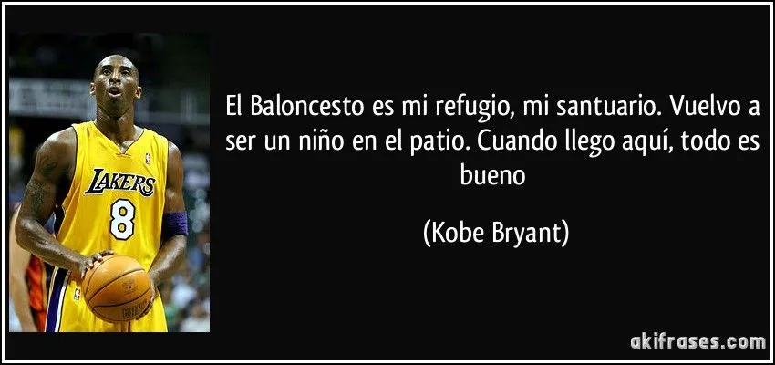 El Baloncesto es mi refugio, mi santuario. Vuelvo a ser un niño ... El Baloncesto es mi refugio, mi santuario. Vuelvo a ser un niño ...