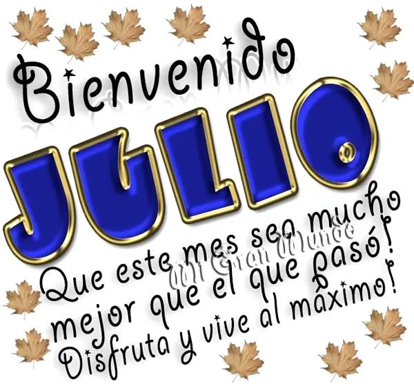Bienvenido Julio | MES DE JULIO | Pinterest