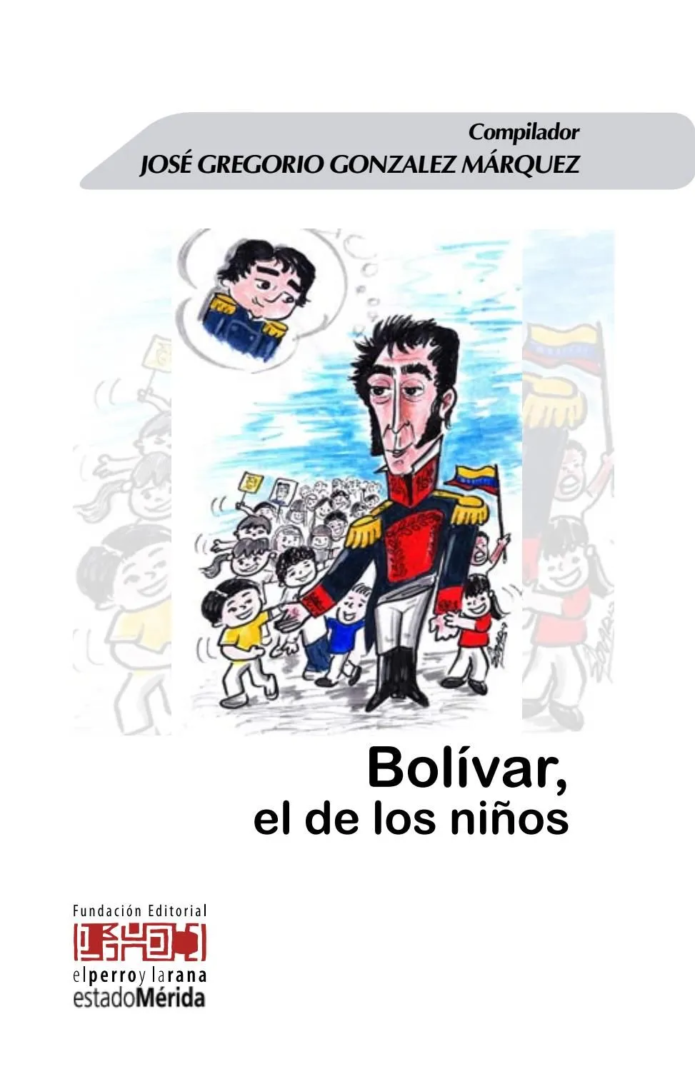 Bolivar el de los niños by Imprenta Mérida - Issuu