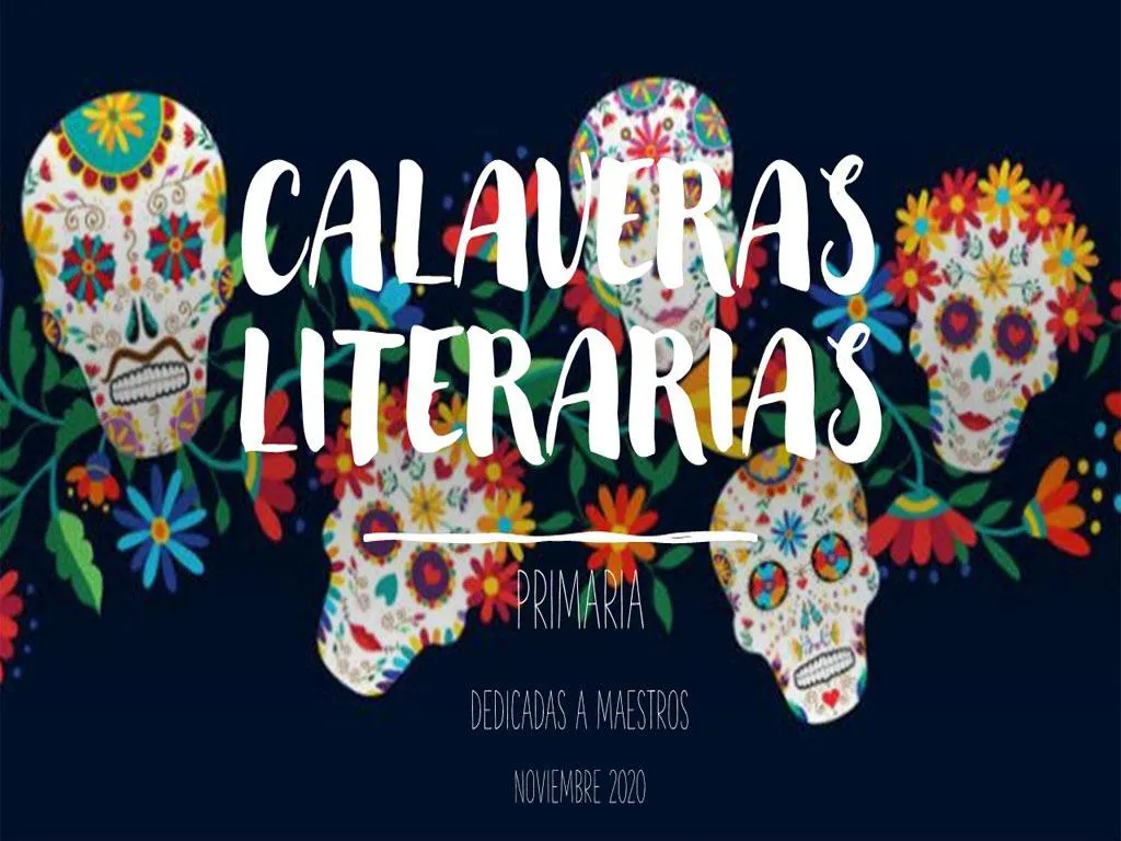 CALAVERAS LITERARIAS MAESTROS PRIMARIA - Colegio Sor Juana Inés de la Cruz  de Monterrey A.C.