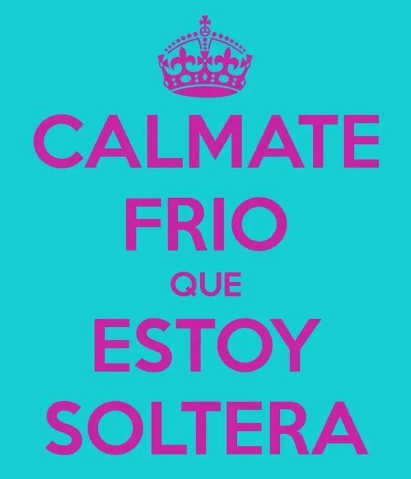 calmate #frio #soltera | #imagenes #frases #citas | Pinterest