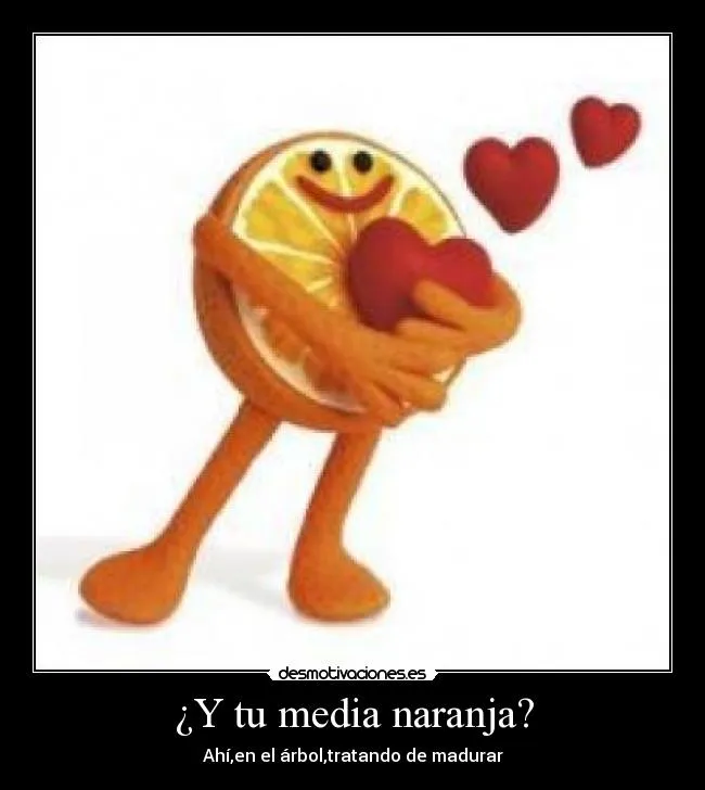 Carteles de Naranjita Pag. 2 | Desmotivaciones Carteles de Naranjita Pag. 2 | Desmotivaciones