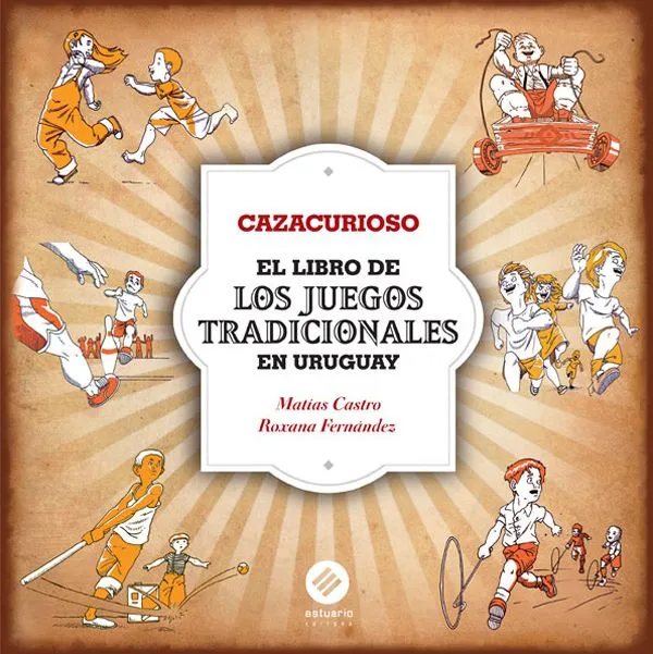 Cazacurioso -el libro de los juegos tradicionales en Uruguay ...
