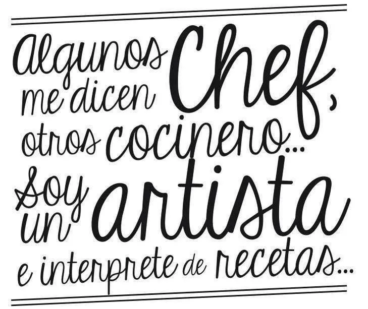 Algunos me dicen Chef otros cocinero.. soy un Artista e interpreto ...