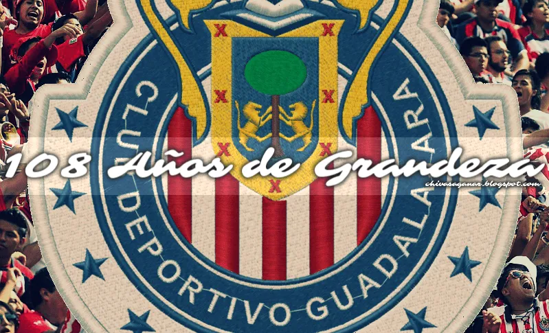 CHIVAS A GANAR!: CHIVAS CUMPLE 108 AÑOS EN MEDIO DE UNA INACABABLE ...