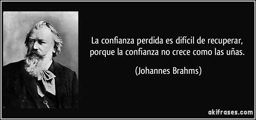 La confianza perdida es difícil de recuperar, porque la...