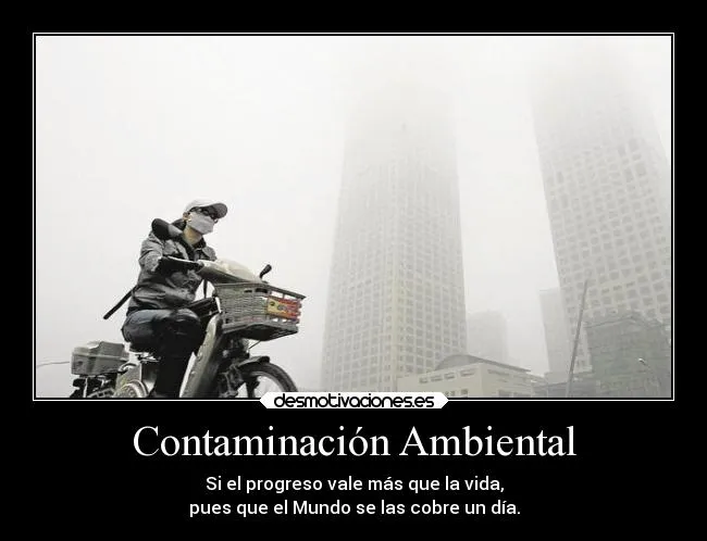 Contaminación Ambiental | Desmotivaciones