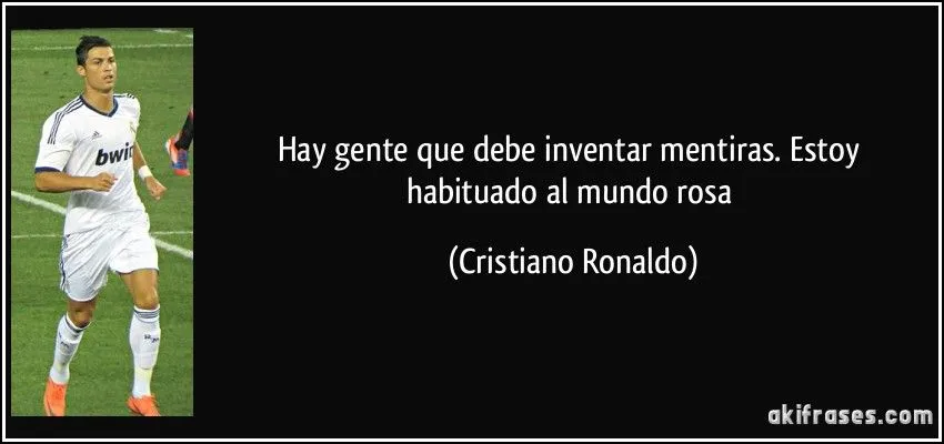 Hay gente que debe inventar mentiras. Estoy habituado al mundo... Hay gente que debe inventar mentiras. Estoy habituado al mundo...