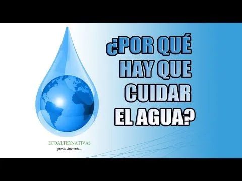 Por qué hay que cuidar el agua?1 - YouTube