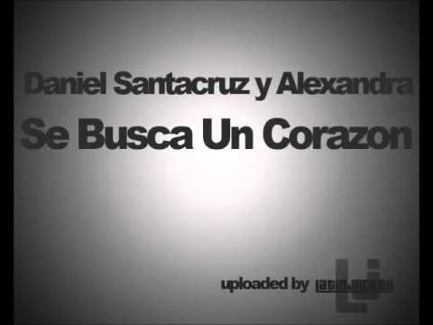 Daniel Santacruz y Alexandra - Se Busca Un Corazon - YouTube