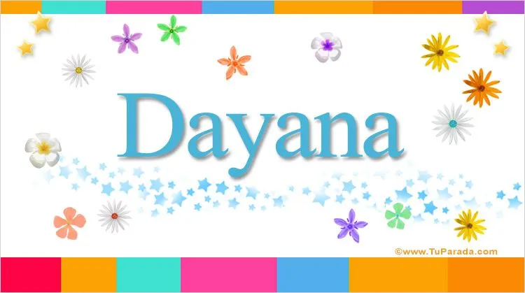 Dayana, significado del nombre Dayana - TuParada.com
