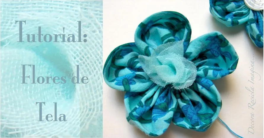 Decora Recicla Imagina …: Tutorial: Flores de Tela Decora Recicla Imagina …: Tutorial: Flores de Tela
