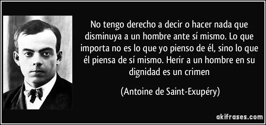 No tengo derecho a decir o hacer nada que disminuya a un hombre...