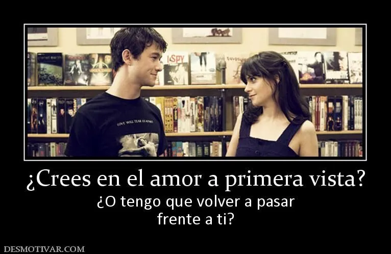 Desmotivaciones ¿Crees en el amor a primera vista? ¿O tengo que ... Desmotivaciones ¿Crees en el amor a primera vista? ¿O tengo que ...