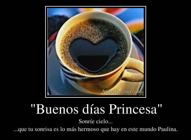 Buenos días Princesa"