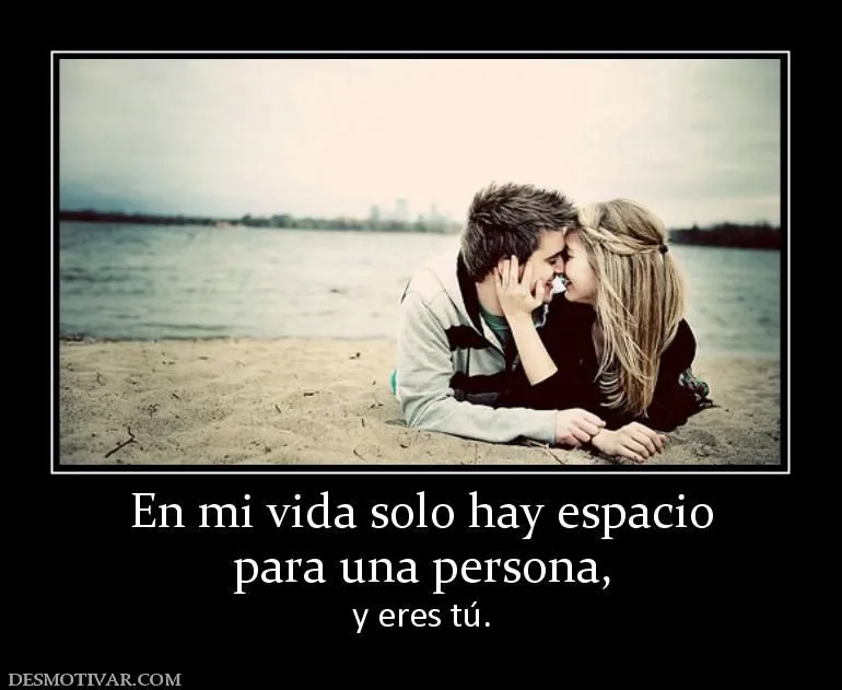 Desmotivaciones En mi vida solo hay espacio para una persona, y ... Desmotivaciones En mi vida solo hay espacio para una persona, y ...