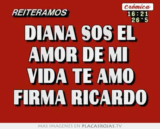 Diana sos el amor de mi vida te amo firma ricardo - Placas Rojas TV