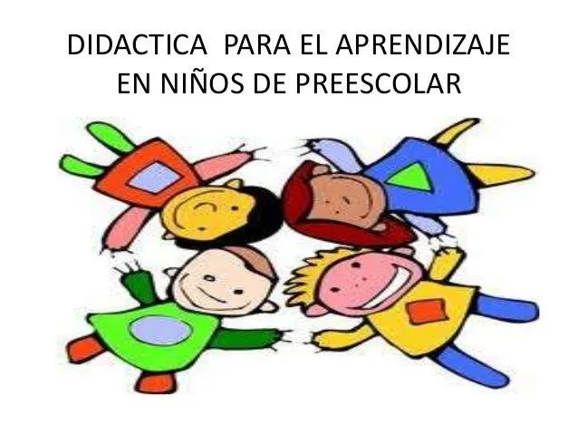 Didactica para el aprendizaje en niños de preescolar
