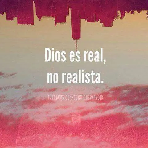 Dios es real,no realista. | faith | Pinterest | Dios