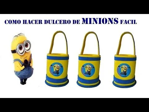 COMO HACER DULCERO DE MINIONS | Youtube