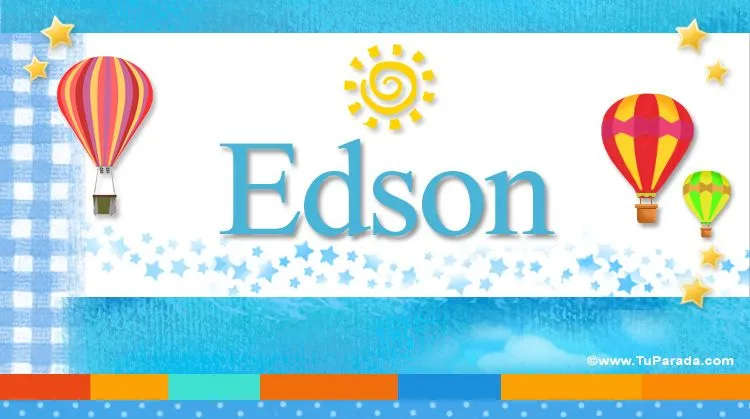 Edson, significado del nombre Edson - TuParada.com