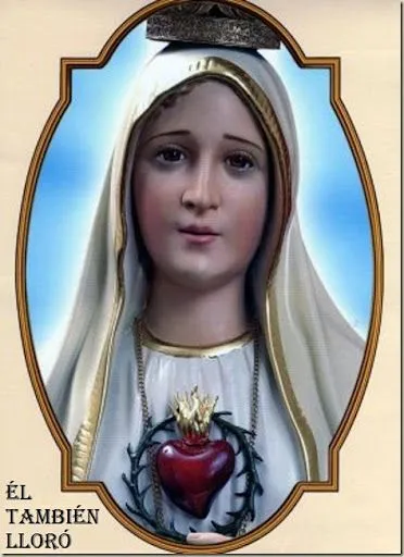 Él también lloró: El rostro de la Virgen María