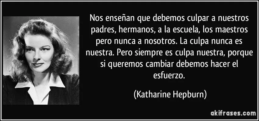 Nos enseñan que debemos culpar a nuestros padres, hermanos, a... Nos enseñan que debemos culpar a nuestros padres, hermanos, a...