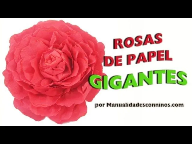 Episodio 580- Cómo hacer rosas gigantescas enormes grandes con ...