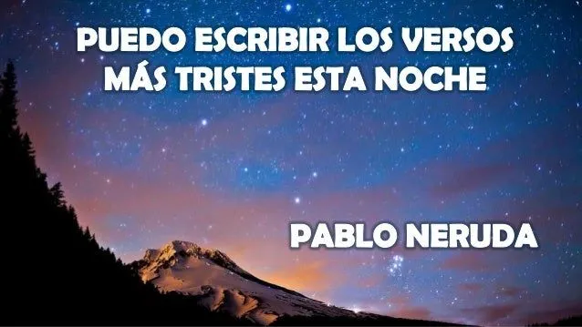 Puedo Escribir Los Versos Más Tristes Esta Noche - Pablo Neruda