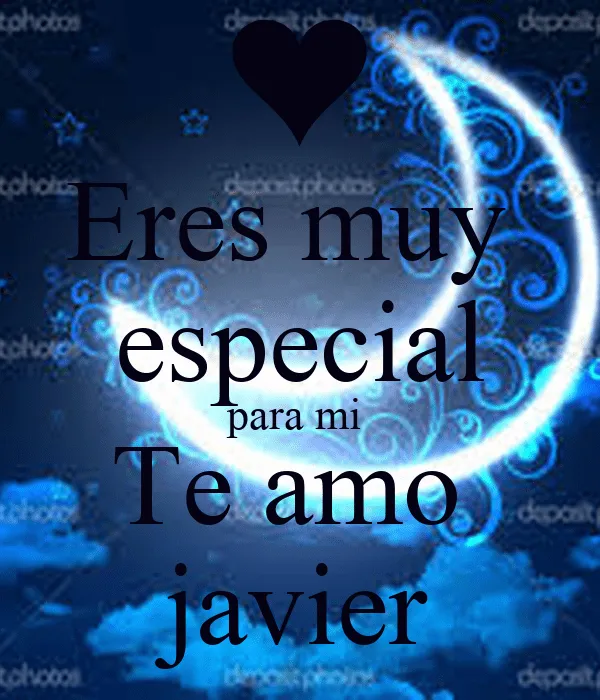 Eres muy especial para mi Te amo javier - KEEP CALM AND CARRY ON ...