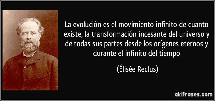 La evolución es el movimiento infinito de cuanto existe, la...