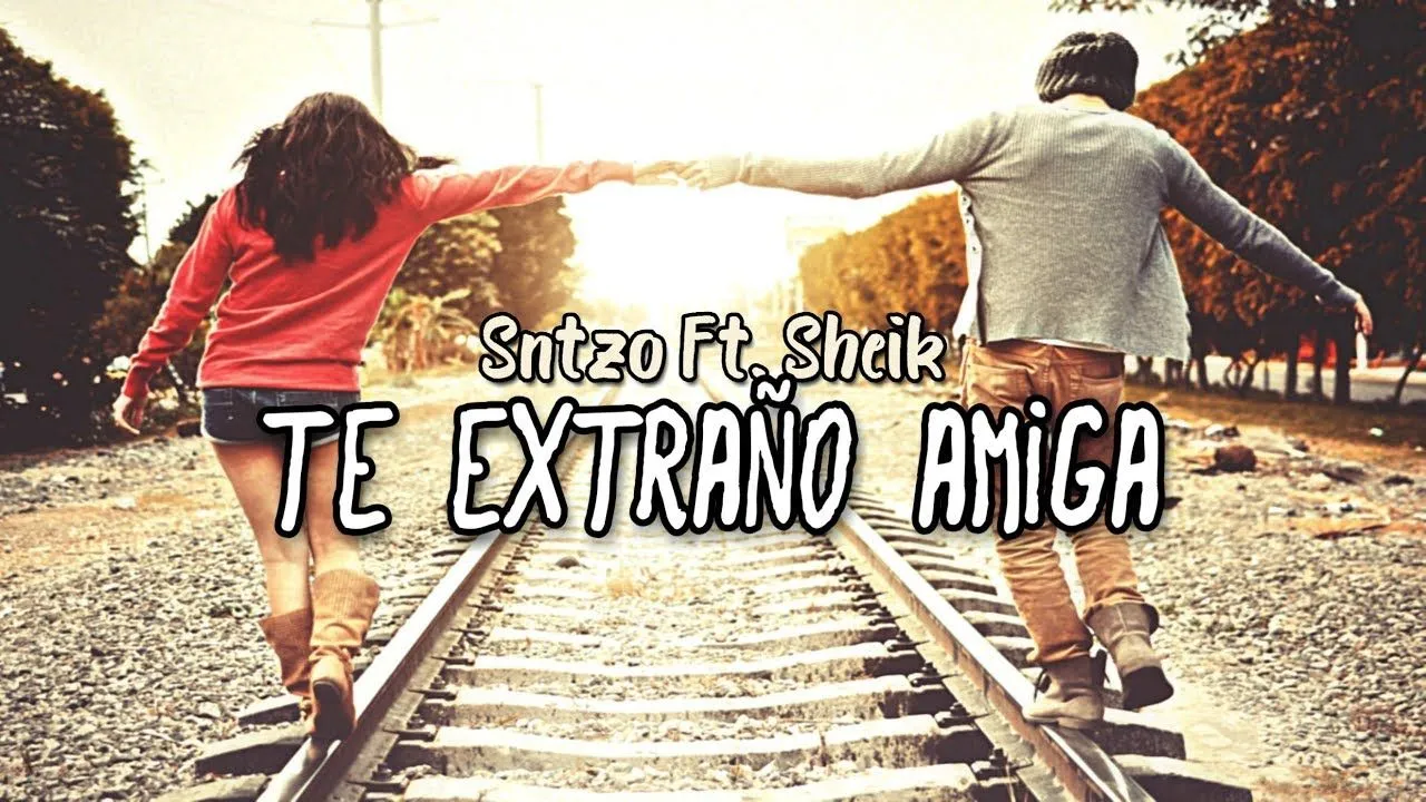 TE EXTRAÑO AMIGA | SNTZO FT. SHEIK (Prod. By Magestick) - YouTube
