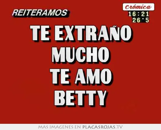 Te extraño mucho te amo betty - Placas Rojas TV