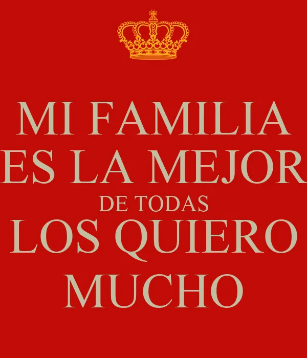 MI FAMILIA ES LA MEJOR DE TODAS LOS QUIERO MUCHO - KEEP CALM AND ...