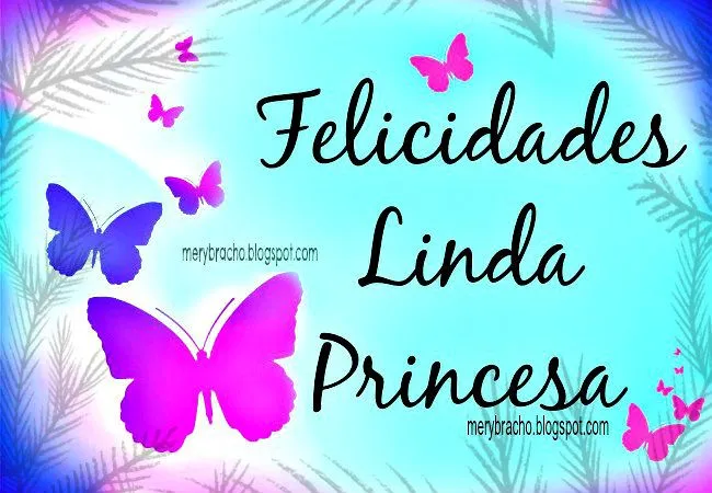 Felicidades Linda Princesa, Feliz Cumpleaños | Entre Poemas y ...