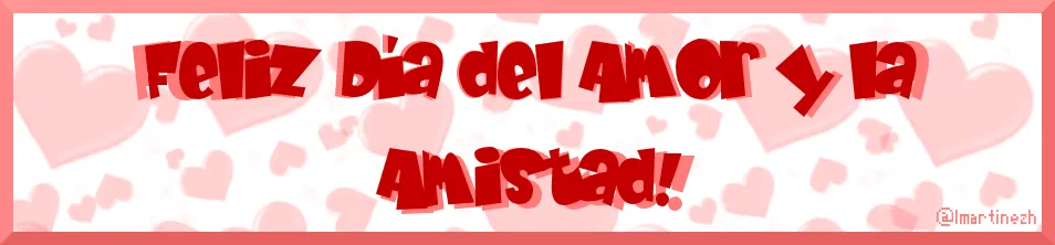 Feliz Dia del Amor y la Amistad by lmartinezh on DeviantArt Feliz Dia del Amor y la Amistad by lmartinezh on DeviantArt