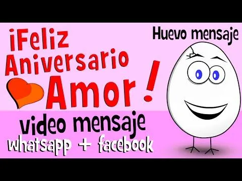 Feliz Aniversario Amor - Videos para whatsapp facebook - Frases de ...