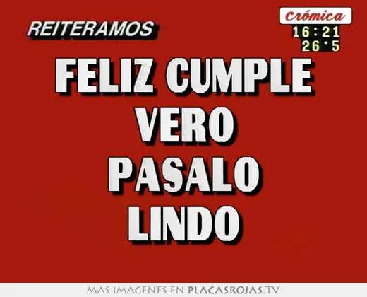 Feliz cumple vero pasalo lindo - Placas Rojas TV Feliz cumple vero pasalo lindo - Placas Rojas TV